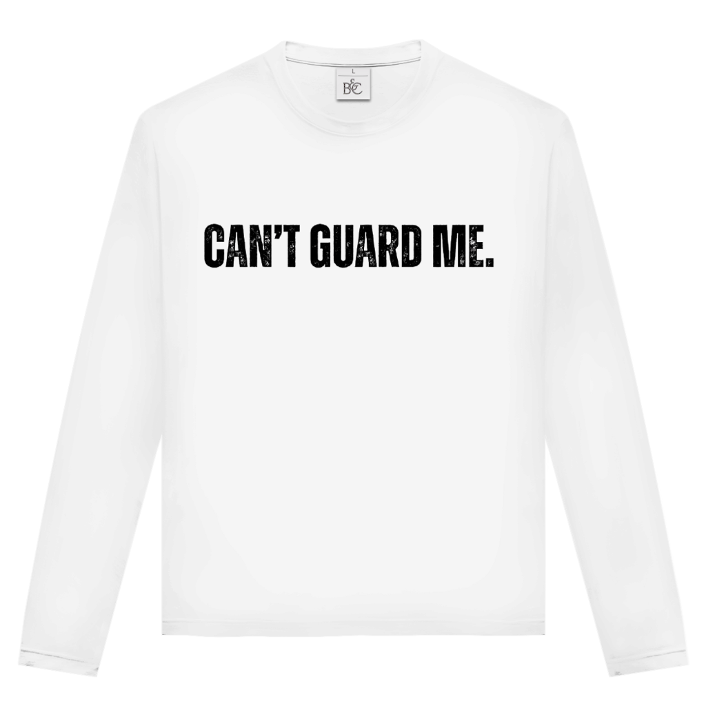 CANT GUARD ME Longsleeve White